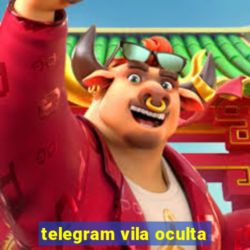 telegram vila oculta